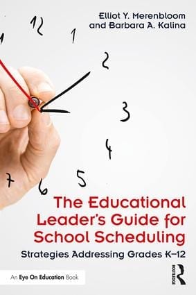 The Educational School Leader’s Guide to School Scheduling: Strategies Addressing Grades K-12