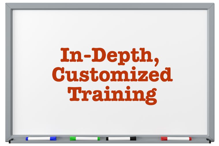 In-depth, customized training